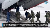Putin envía al Ejército ruso para contener las protestas en Kazajistán tras la muerte de decenas de manifestantes