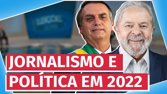 Emissoras e canais jornalísticos preparam arsenal de informação política para 2022
