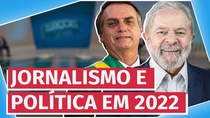 Emissoras e canais jornalísticos preparam arsenal de informação política para 2022