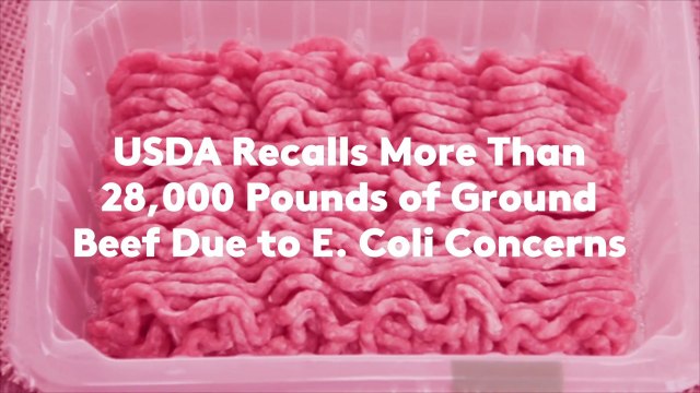 USDA Recalls More Than 28,000 Pounds of Ground Beef Due to E. Coli Concerns