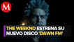 The Weeknd anuncia 'Dawn FM', todo sobre su nuevo disco