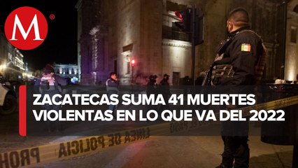 Van 41 asesinatos en Zacatecas durante los primeros seis días del 2022
