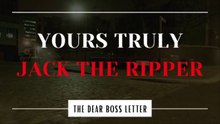 Yours Truly Jack The Ripper - The Dear Boss Letter