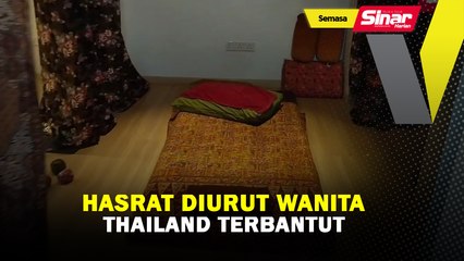 Hasrat diurut wanita Thailand terbantut