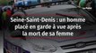 Seine-Saint-Denis : un homme placé en garde à vue après la mort de sa femme