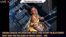 Ariana DeBose on Shooting 'West Side Story' in Blistering Heat and the Policing of Who's Consi - 1br