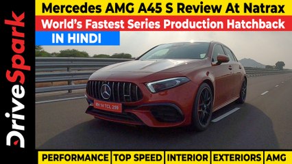 Mercedes AMG A45 S Hindi Review At Natrax | 421BHP, 500NM, 0 - 100KMPH In 3.9s | Price 79.50 Lakh