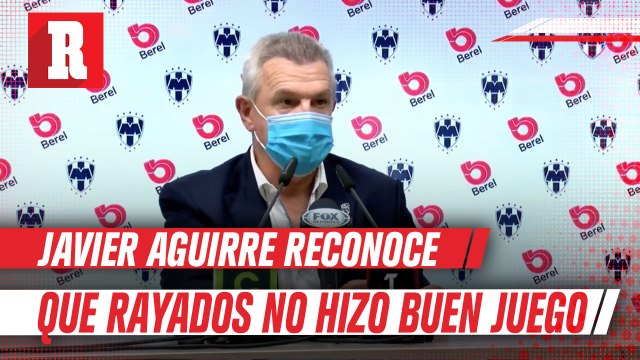 Javier Aguirre reconoce que Rayados tuvo mal desempeño frente a Querétaro