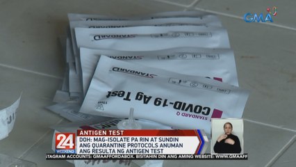 DOH: Mag-isolate pa rin at sundin ang quarantine protocols anuman ang resulta ng antigen test | 24 Oras Weekend
