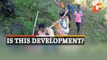 Odisha’s Real Picture Of Development: 58-YO Patient In Ganjam Carried In Sling For Treatment