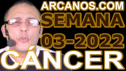 CANCER - Horóscopo ARCANOS.COM 9 al 15 de enero de 2022 - Semana 03
