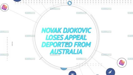 Socialeyesed - Djokovic loses appeal, deported from Australia