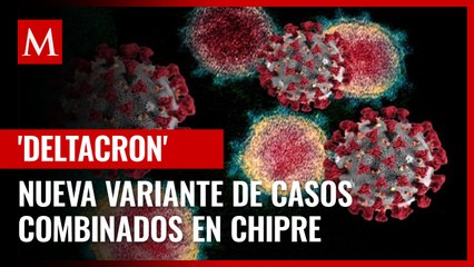 Detectan nueva variante 'deltacron' de covid en Chipre; 25 casos combinados con delta y ómicron