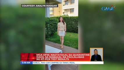 Mga OFW, nagtatagal sa quarantine dahil sa mabagal na paglalabas ng RT-PCR test results | UB