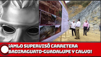 Presidente supervisa carretera Badiraguato-Guadalupe y Calvo; destaca avances de programas sociales