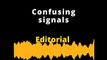 EDITORIAL EN INGLÉS: Confusing signals
