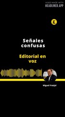 EDITORIAL: Señales confusas