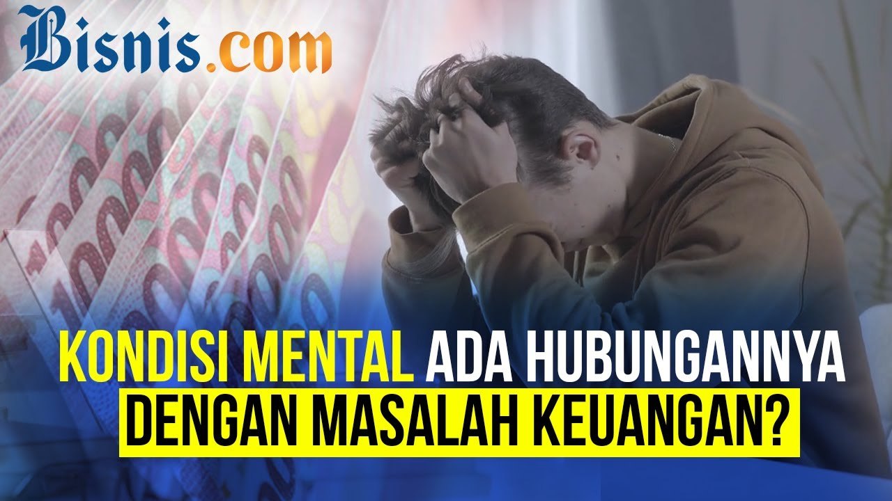 Kondisi Mental Ada Hubungannya Dengan Masalah Keuangan?