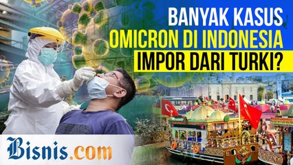 Kasus Omicron Banyak dari Turki, Ini Alasannya!