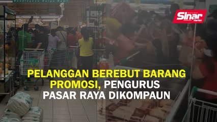 Pelanggan berebut barang promosi, pengurus pasar raya dikompaun