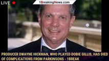 Producer Dwayne Hickman, who played Dobie Gillis, has died of complications from Parkinsons - 1break