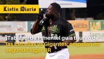 ¡Tablazo! de Pimentel guía triunfo de las Estrellas vs Gigantes; empatan en segundo lugar RR