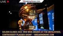 Golden Globes 2022: Who won awards at the untelevised, controversy-plagued show? - 1breakingnews.com