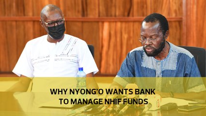 Why Nyong'o wants bank to manage NHIF funds