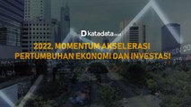 2022, Momentum Akselerasi Pertumbuhan Ekonomi dan Investasi | Katadata Indonesia