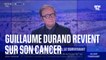 Cancer et Covid: le parcours du combattant de Guillaume Durand