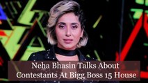 Neha Bhasin Talks About Contestants At Bigg Boss 15 House