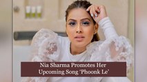 Nia Sharma Promotes Her Upcoming Song ‘Phoonk Le’