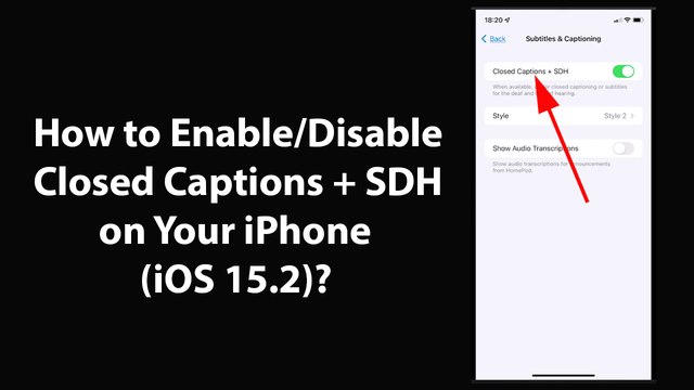 How to Enable/Disable Closed Captions + SDH on Your iPhone (iOS 15.2)?