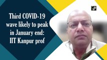 Third Covid-19 wave likely to peak in January end, says IIT Kanpur professor