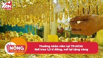 Doanh nghiệp tại TP.HCM tặng vàng cho công nhân: Có nơi đã thưởng 3.000 chỉ vàng | Điện Ảnh Net