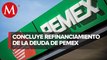 Concluye exitosamente proceso de refinanciamiento de la deuda de Pemex