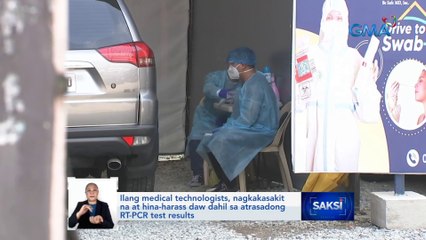 Ilang medical technologists, nagkakasakit na at hina-harass daw... | Saksi