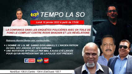 Tempo la So : confiance dans les enquêtes policières avec en toile de fond le complot contre Roshi Bhadain et les révélations.