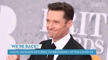 Hugh Jackman Returns to The Music Man on Broadway Following COVID Recovery: 'Feels So Good'