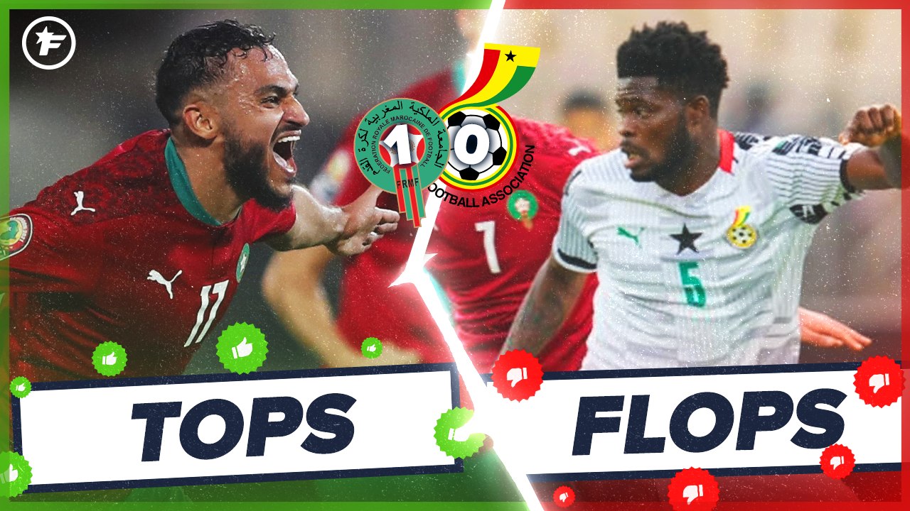 Les Tops et Flops de Maroc - Ghana : le Maroc p...