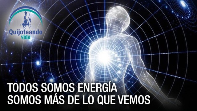 Todos somos energía - Quijoteando Vida
