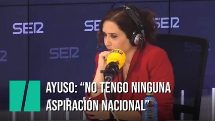 Díaz Ayuso, sobre su futuro: "No tengo ningún tipo de aspiración nacional"