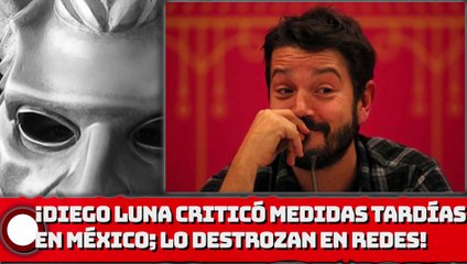 ¡Diego Luna criticó que las medidas en México hayan llegado tarde; lo DESTROZAN en redes!