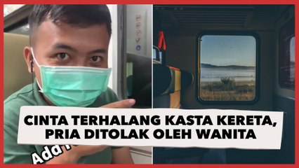 Cinta Terhalang Kasta Kereta, Pria Ditolak Mentah-Mentah oleh Wanita di Gerbong Sebelah