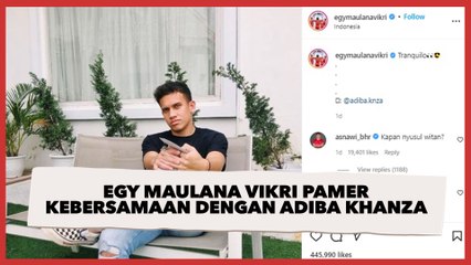 Egy Maulana Vikri Pamer Kebersamaan dengan Adiba Khanza, Asnawi Bereaksi