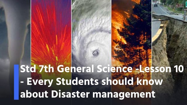 Std 7th General Science -Lesson 10 - Every Students should know about Disaster management