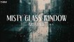 Artstart - Misty Glass Window (Official Lyric Video)