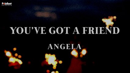 Angela - You've Got A Friend (Official Lyric Video)