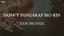 Jude Michael - Sana'y Pangarap Mo Rin (Official Lyric Video)