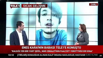 Enes Kara'nın babası TELE 1'den  Fırat Yeşilçınar'a anlattı: 25 yıldır Risale-i Nur okuyorum. 25 yıldır bu cemaatin içindeyim. Kaldığı yurtta hiçbir sorun yoktu. Alışır sandım.